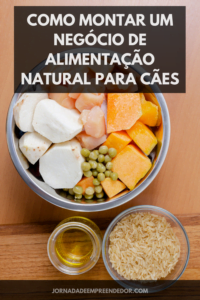 Como montar um negócio de alimentação natural para cães