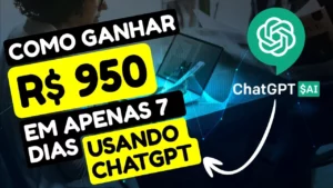 🔴 Como ganhar cerca de R$ 950 EM APENAS 7 DIAS usando uma ferramenta incrível chamada ChatGPT