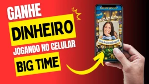 Big time - Ganhei Dinheiro - Ganhe Dinheiro jogando jogos grátis