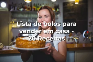 Lista de bolos para vender em casa - 20 Receitas