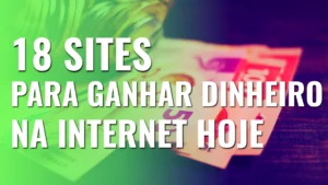18 sites para ganhar dinheiro na internet HOJE