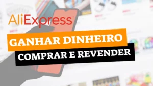AliExpress: A plataforma perfeita para comprar e revender produtos
