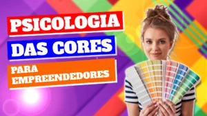 Psicologia das cores para empreendedores: como usar as cores certas para impulsionar seu negócio