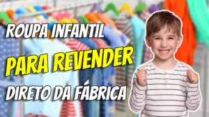 Roupa Infantil para Revender Direto da Fábrica: Conheça as Principais Vantagens e Encontre as Melhores Opções