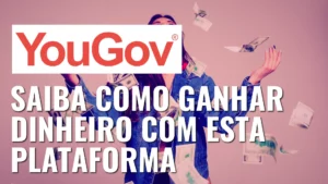 YouGov - Saiba como ganhar dinheiro com esta plataforma!