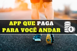 Aplicativo que Paga para Andar: Ganhe Dinheiro Simplesmente Caminhando