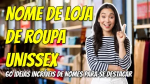 Nome de loja de roupa unissex: 60 ideias incríveis de nomes para se destacar