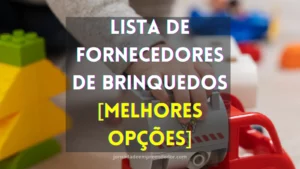 Lista de fornecedores de Brinquedos [MELHORES OPÇÕES]