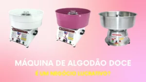 Máquina de Algodão Doce: É um Negócio Lucrativo?