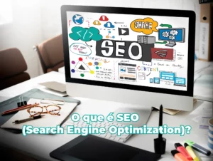 O que é SEO (Search Engine Optimization)?