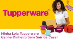 Minha Loja Tupperware: Ganhe Dinheiro Sem Sair de Casa!