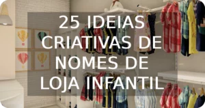 25 Ideias Criativas de Nomes de Loja Infantil