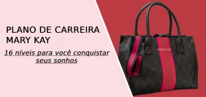 Plano de Carreira Mary Kay: 16 níveis para você conquistar seus sonhos