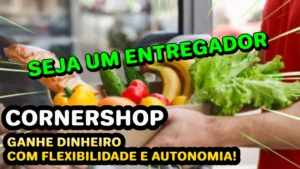 Seja um Entregador Cornershop: Ganhe Dinheiro com Flexibilidade e Autonomia!