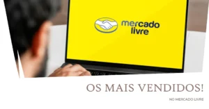 Análise dos Produtos que Mais Vendem no Mercado Livre: Tendências e Categorias Populares