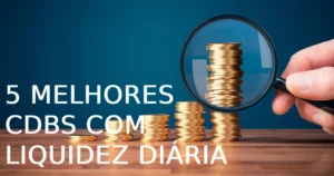 CDBs com liquidez diária - Lista com as melhores opções