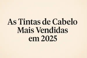 Tinta de Cabelo Mais Vendida em 2025: Guia para Seu Negócio